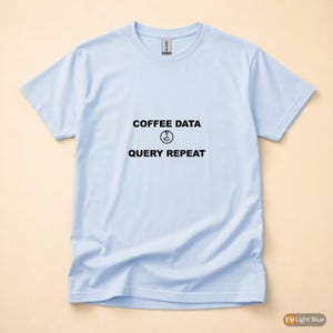 Coffee Data Query Repeat / Programmer Shirt / Developer Coder Tee / Caffeine Tech Gift afbeelding 9