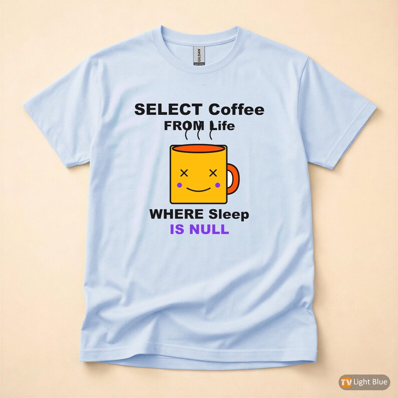 SELECT Coffee FROM Life / SQL開発者 / プログラマーユーモアTシャツ 画像 9