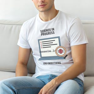 Console Log Everything / Web Developer / JavaScript Debugging / Programmer Humor Tee