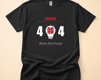 404 Error Not Found / Developer T-Shirt / Programmer Humor / Coder Gift