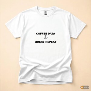 Coffee Data Query Repeat / Programmer Shirt / Developer Coder Tee / Caffeine Tech Gift afbeelding 7