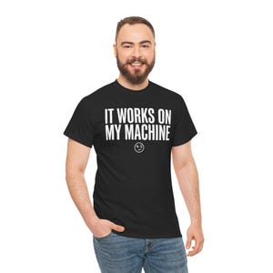 It Works On My Machine Shirt / Funny Programmer Shirt / Developer Humor Shirt / Coding Shirt / Software Engineer Gift / Geek IT Tee
