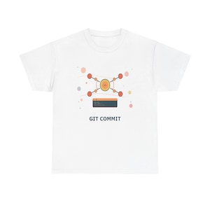 Git Commit Shirt / Programmer T-Shirt / Developer Apparel / Coder Gift / Software Engineer Tee