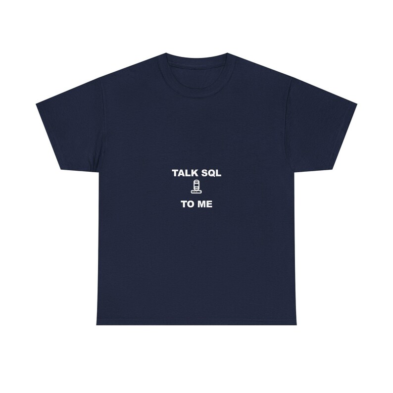 Talk SQL To Me / Funny Programmer Shirt / Coder Gift / Coding Humor T-Shirt / Software Engineer Gift image 4
