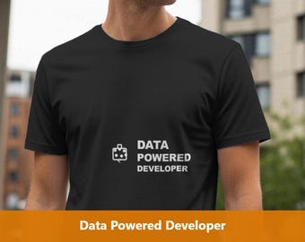 Data Powered Developer / Programmer Shirt / Coding Tee / Software Engineer Gift / Developer Apparel