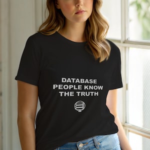 Ludzie baz danych znają prawdę / Koszulka programisty SQL / Koszulka programisty baz danych / Prezent dla inżyniera danych / Odzież z humorem SQL