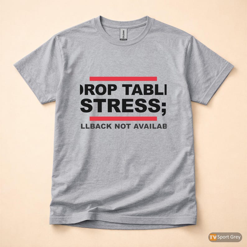 Koszulka z humorem DROP TABLE Stress / SQL Database Admin / Developer zdjęcie 8