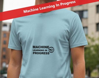 Aprendizaje automático en progreso / Camiseta de programador / Camiseta de codificación / Regalo para desarrolladores / Ropa de ingeniero de software