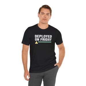 Deployed On Friday Shirt / Coding Shirt / Funny Developer T-Shirt / Programmer Humor Tee / Software Engineer Gift