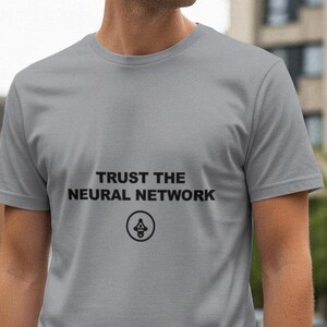 Faites confiance au réseau neuronal / T-shirt de programmeur / T-shirt de développeur / Cadeau pour ingénieur logiciel / Vêtements pour codeurs