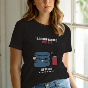 Backup Before Coffee / Database Admin / SQL Sysadmin / Programmer Humor Tee