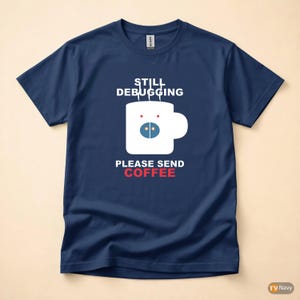 Todavía depurando / Camiseta para desarrolladores / Humor de programadores cafeteros / Regalo para programadores imagen 4