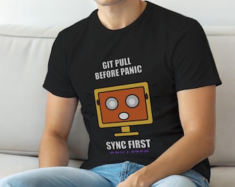 Git Pull Before Panic / Developer Programmer Humor / Coder T-Shirt