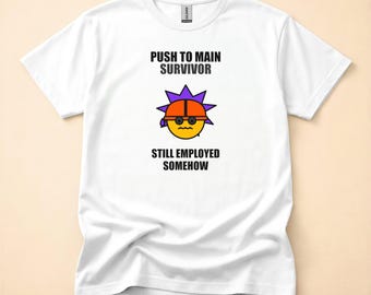 Push To Main Survivor / Developer Programmer / Git DevOps Funny Tee