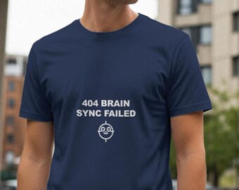 404 Brain Sync Failed / Programmer Shirt / Funny Coding Tee / Developer Gift / Tech Humor Shirt