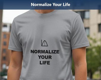 Normalize Your Life / Programmer Shirt / Coding Tee / Developer Gift / Software Engineer