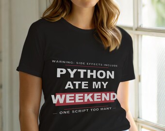 May include: Black t-shirt with white text that reads "WARNING: SIDE EFFECTS INCLUDE PYTHON ATE MY WEEKEND - ONE SCRIPT TOO MANY". The text is in a bold, sans-serif font. The word "WEEKEND" is in a red rectangle.