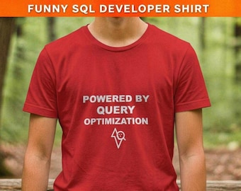 Powered By Query Optimization / Programmer Shirt / Developer Tee / Software Engineer Gift / Coder Apparel