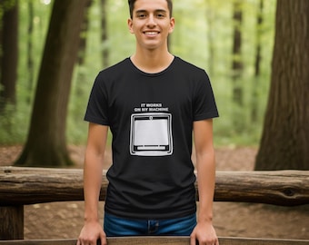 It Works On My Machine / Programmer Shirt / Developer Tee / Coder Gift / Software Engineer Apparel