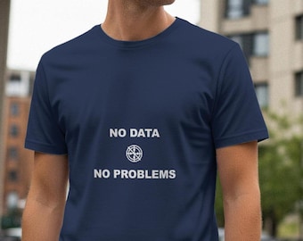 No Data No Problems / Programmer Shirt / Developer Tee / Coder Gift / Software Engineer Apparel