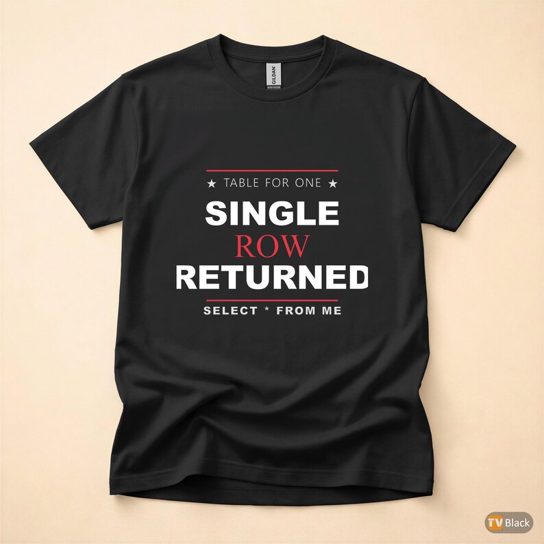 Table For One / SQL Developer / Database Programmer / Coding Humor T-Shirt image 3