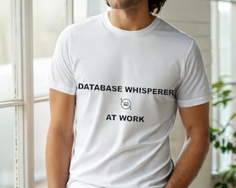 Database Whisperer At Work / SQL Developer Shirt / Database Programmer Tee / Data Engineer Gift / SQL Humor Apparel