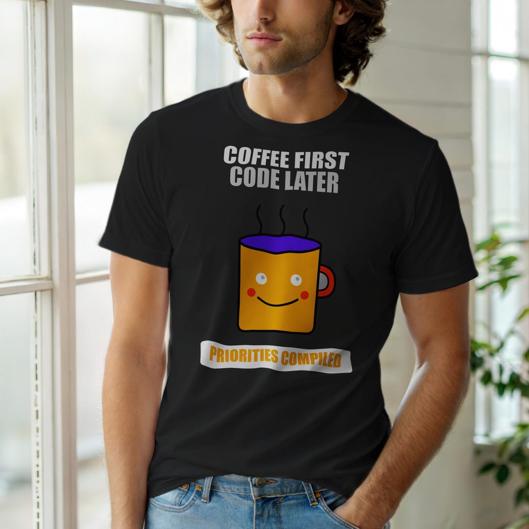 Coffee First Code Later / Programmer Shirt / Developer Humor Tee ...