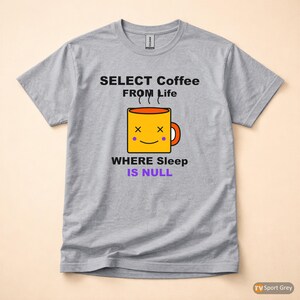 SELECT Coffee FROM Life / SQL開発者 / プログラマーユーモアTシャツ 画像 8