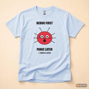 Debug First Panic Later / Developer T-Shirt / Programmer Humor Tee image 9
