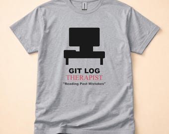 Git Log Therapist / Developer Humor T-Shirt / Programmer Coder Gift