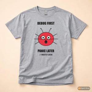 Erst debuggen, dann Panik / Entwickler-T-Shirt / Humorvolles Programmierer-T-Shirt