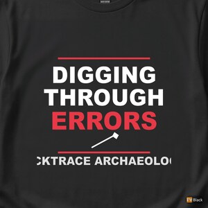 Stacktrace Archaeologist / Developer Debugging / Programmer Humor Tee image 2