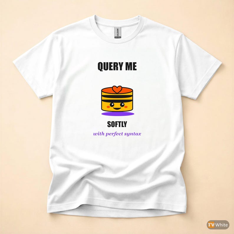 Query Me Softly SQL Developer / Database Coder / Programming Humor Tee image 7