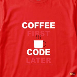 Coffee First Code Later / Developer Programmer / Funny Coding T-Shirt image 2