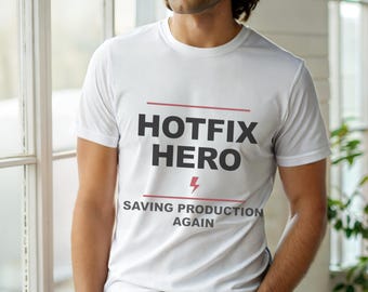 Hotfix Hero / Developer Coder / Production Humor / Tech T-Shirt