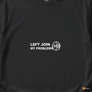 LEFT JOIN Meine Probleme / Programmierer-Shirt / SQL-Entwickler-T-Shirt / Coding-T-Shirt / Geek-Geschenk