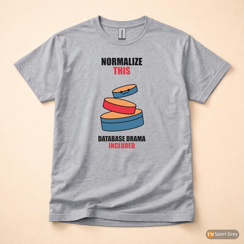 Normalize This SQL / Developer / Database Design / Coder Humor T-Shirt image 1