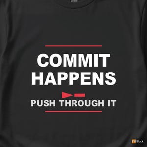 Commit Happens / Developer Programmer / Git Humor / Coder T-Shirt image 2