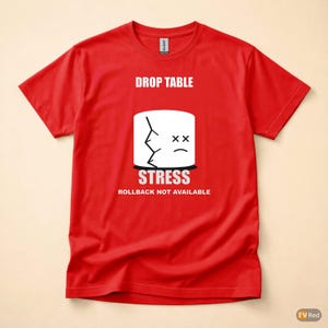 DROP TABLE Stress / SQL Database Admin / Developer Humor T-Shirt image 5