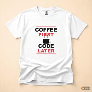 Coffee First Code Later / Developer Programmer / Funny Coding T-Shirt image 7