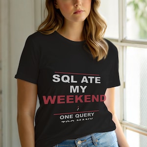 SQL hat mein Wochenende gefressen / Programmiererhumor / T-Shirt für Datenbankentwickler / Geschenk für Programmierer