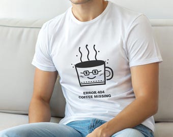 Error 404 Coffee Missing / Funny Error Code Shirt / 404 Programmer Tee / Web Developer Gift / HTTP Error Shirt