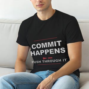 Commit Happens / Developer Programmer / Git Humor / Coder T-Shirt image 1