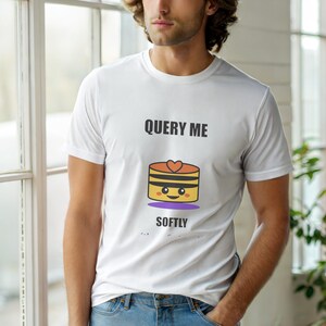 Query Me Softly SQL Developer / Database Coder / Programming Humor Tee image 6