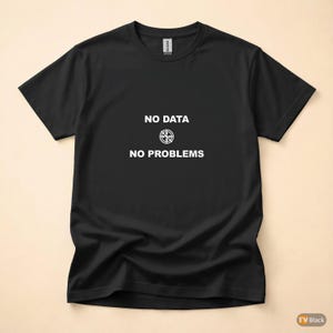 Keine Daten, kein Problem! / SQL-Entwickler-Shirt / Datenbankprogrammierer-T-Shirt / Geschenk für Dateningenieure / Kleidung mit SQL-Humor