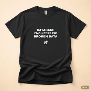 Database Engineers Fix Broken Data / SQL Developer Shirt / Data Engineer Gift / Database Nerd Tee / Backend Developer Shirt 画像 3