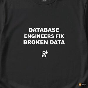 Database Engineers Fix Broken Data / SQL Developer Shirt / Data Engineer Gift / Database Nerd Tee / Backend Developer Shirt 画像 2