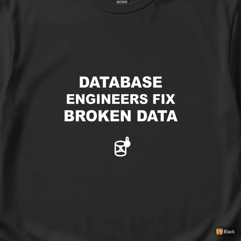 Database Engineers Fix Broken Data / SQL Developer Shirt / Data Engineer Gift / Database Nerd Tee / Backend Developer Shirt 画像 2