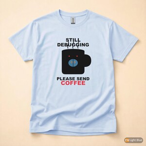Todavía depurando / Camiseta para desarrolladores / Humor de programadores cafeteros / Regalo para programadores imagen 9
