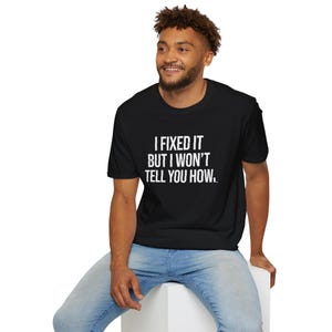 I Fixed It But I Wont Tell You How / Funny IT T-Shirt / Programmer Humor Shirt / Developer Gift / Sysadmin Joke Tee / Geek Coding Shirt